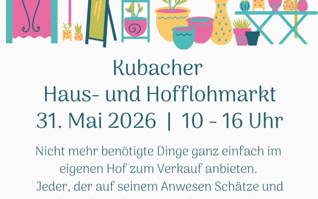 Stöbern, Feilschen, Schätze finden: Der Kubacher Haus- und Hofflohmarkt 2026